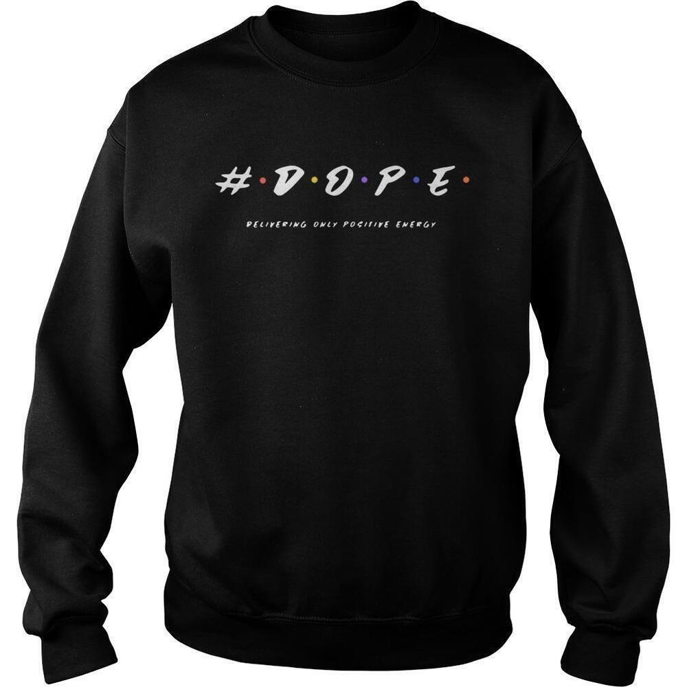 Dope Delivering Only Positive Energy Sweatshirt